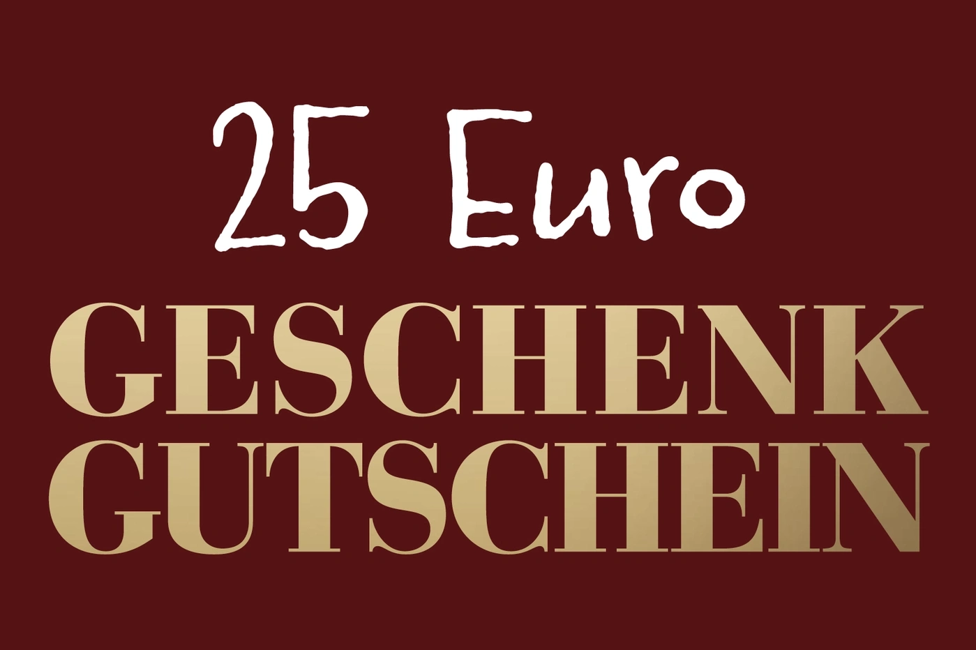 Geschenkgutschein über 25 Euro, Text in Weiß und Gold auf bordeauxrotem Hintergrund.