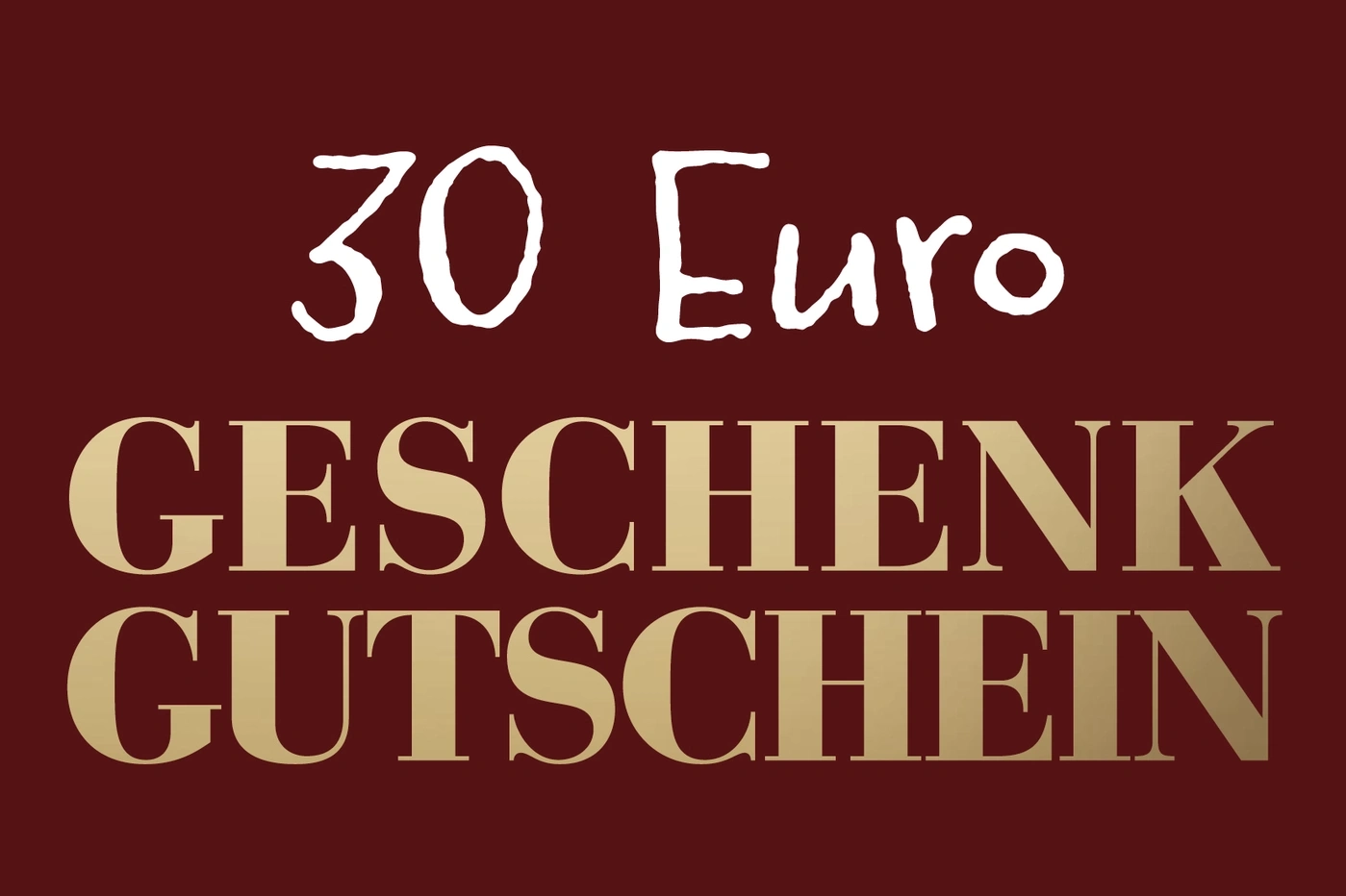 Geschenkgutschein über 30 Euro, weißer Text auf weinrotem Hintergrund.