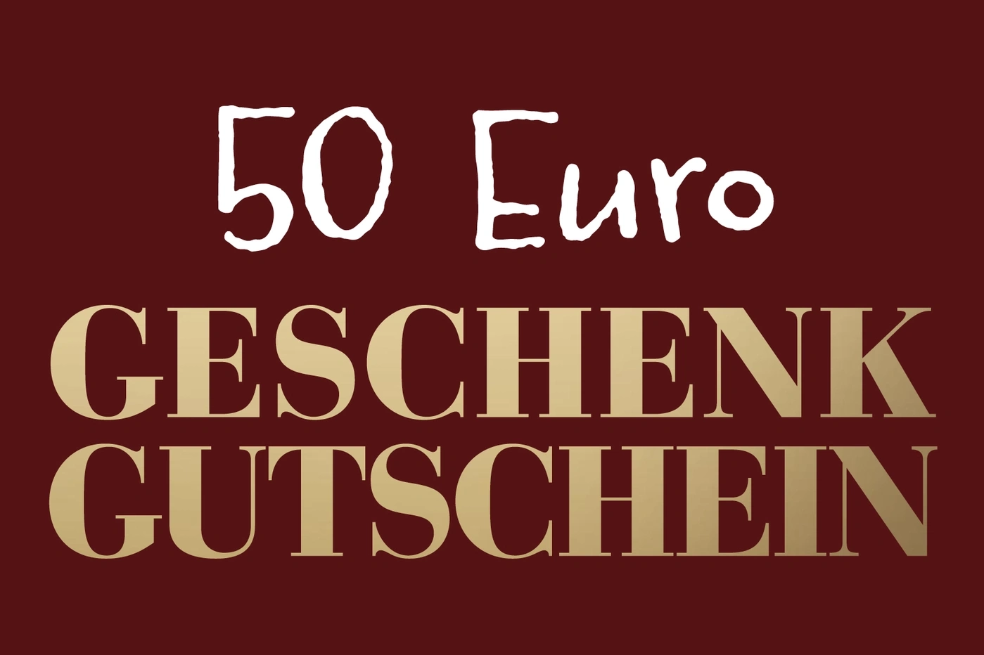 Geschenkgutschein über 50 Euro, Text in Weiß und Gold auf bordeauxrotem Hintergrund.