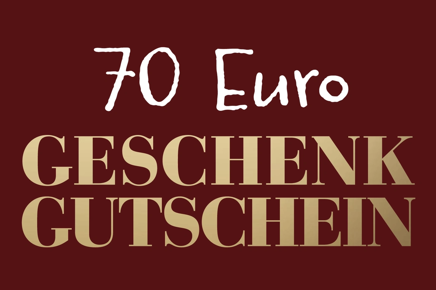 Geschenkgutschein über 70 Euro, goldene Schrift auf weinrotem Hintergrund.