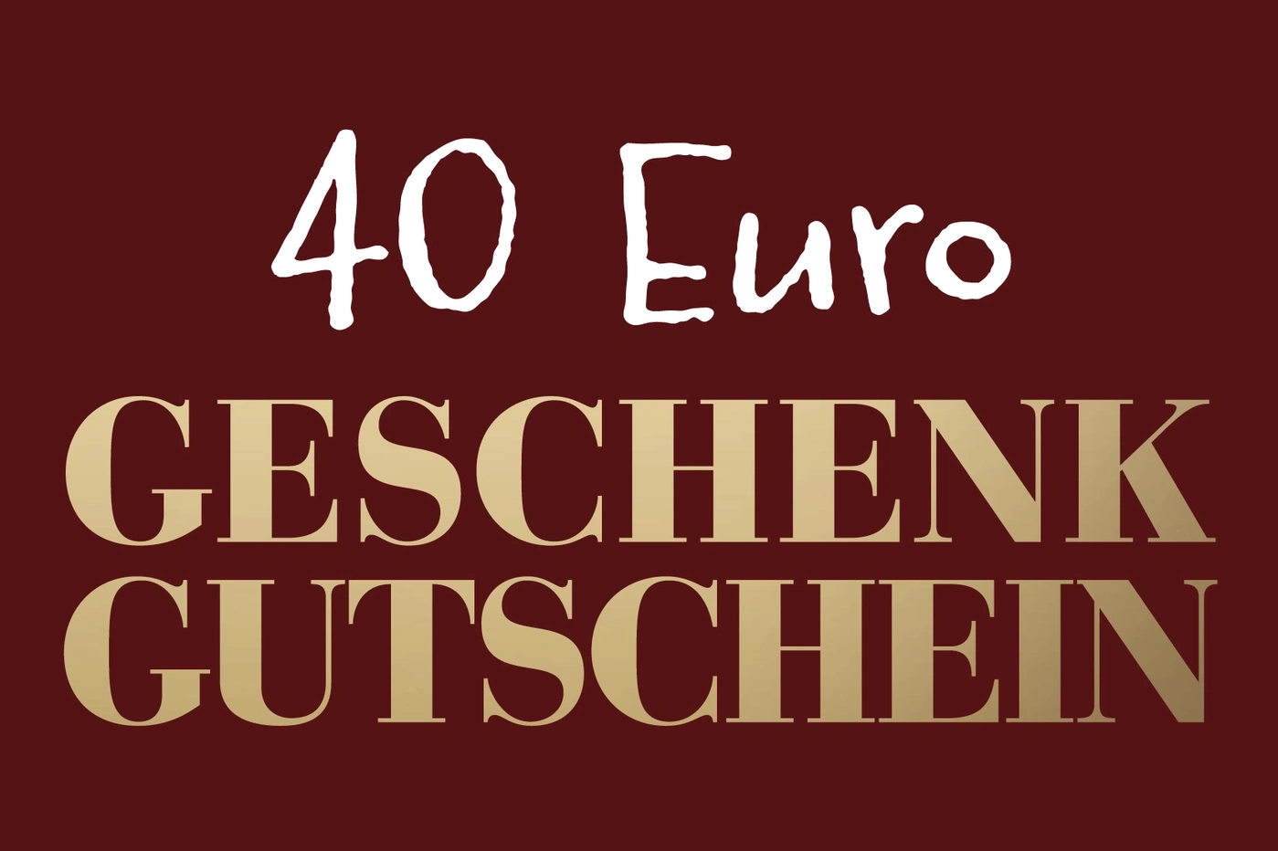 Geschenkgutschein über 40 Euro, weißer Text auf bordeauxrotem Hintergrund.